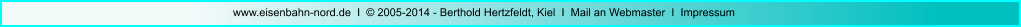 www.eisenbahn-nord.de  I  © 2005-2014 - Berthold Hertzfeldt, Kiel  I  Mail an Webmaster  I  Impressum