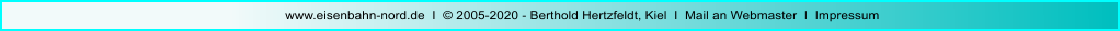 www.eisenbahn-nord.de  I  © 2005-2020 - Berthold Hertzfeldt, Kiel  I  Mail an Webmaster  I  Impressum