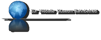 Zur  Website  Museum Bahnbetrieb